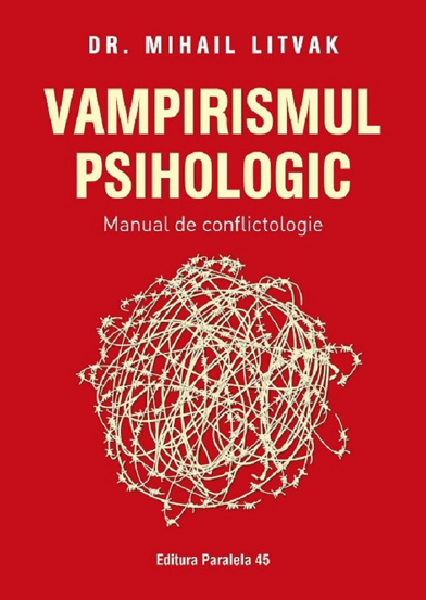 Vampirismul psihologic. Manual de conflictologie - 61.90 Lei