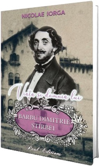 Viata si domnia lui Barbu Dimitrie Stirbei - 24.27 Lei