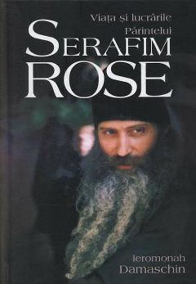 Viata si lucrarile Parintelui Serafim Rose - 104.00 Lei