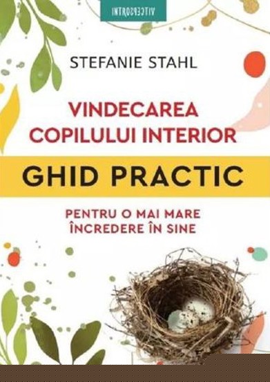 Vindecarea copilului interior. Ghid practic pentru o mai mare incredere in sine - 43.99 Lei