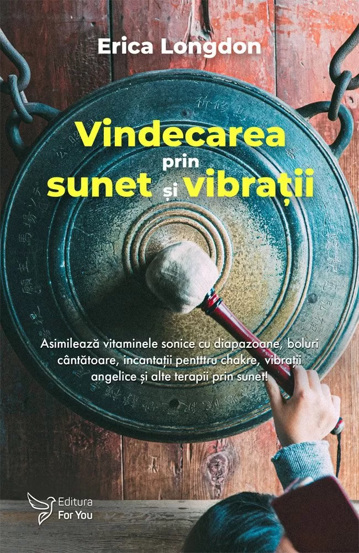 Vindecarea prin sunet si vibratii - 23.72 Lei