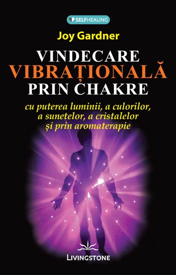 Vindecarea vibrationala prin chakre - 44 Lei