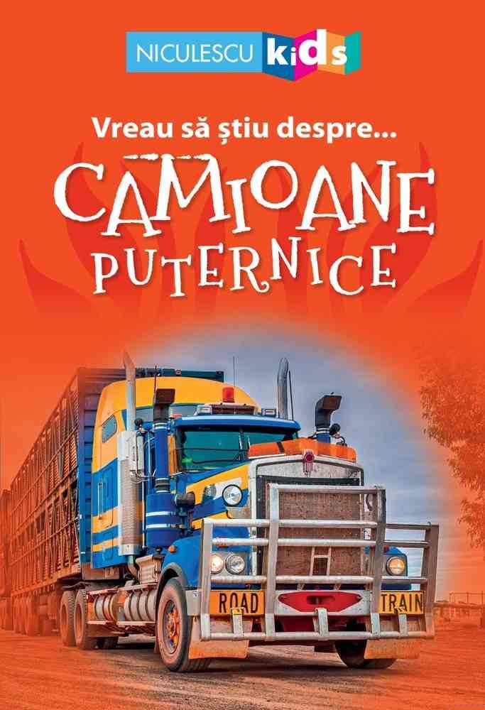 Vreau sa stiu despre... Camioane Puternice - 10.40 Lei