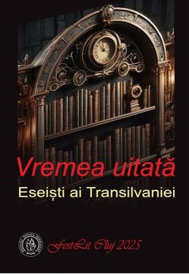 Vremea uitata. Eseisti ai Transilvaniei - 72.00 Lei