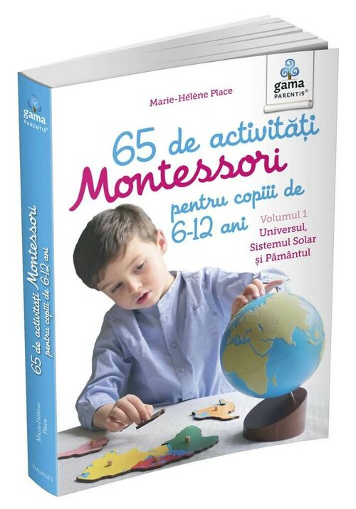65 de activitati Montessori pentru copiii de 6-12 ani. Volumul 1: Universul Sistemul Solar si Pamantul - 61.84 Lei