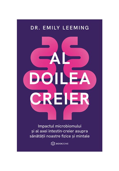Al doilea creier. Impactul microbiomului si al axei intestin-creier asupra sanatatii noastre fizice si mintale - 40.53 Lei