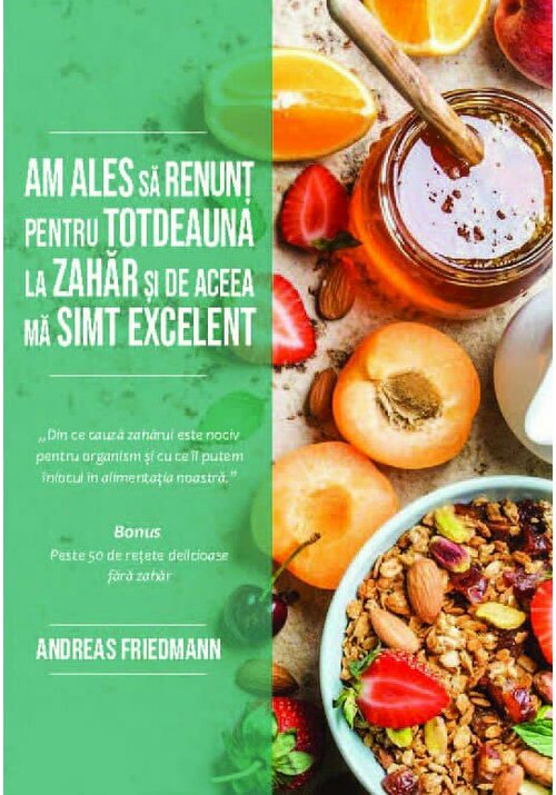 Am ales sa renunt pentru totdeauna la zahar si de aceea ma simt excelent - 42.30 Lei