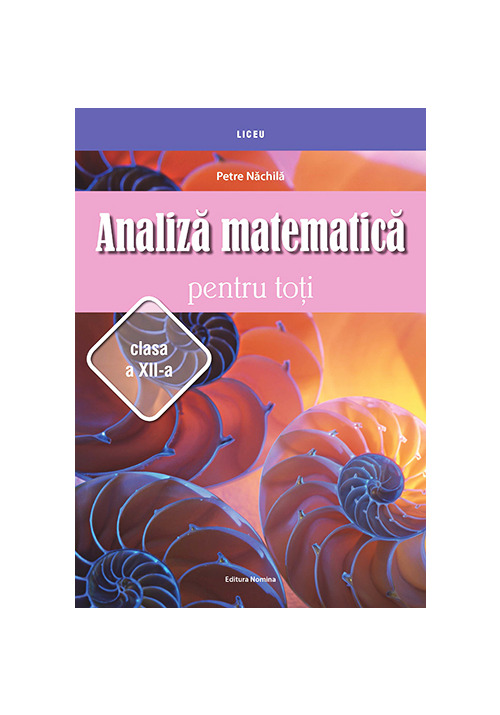 Analiza matematica pentru toti clasa a XII-a - 44.00 Lei