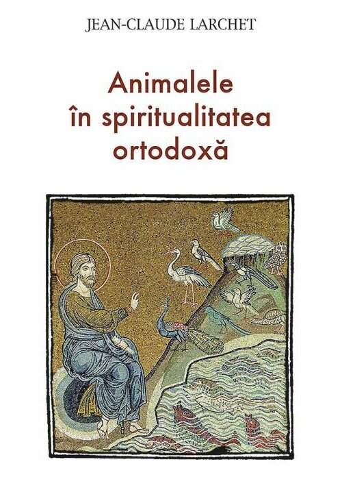 Animalele in spiritualitatea ortodoxa - 23,79 Lei