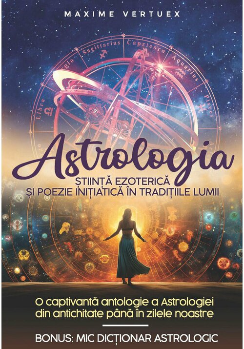 Astrologia - Stiinta Ezoterica si Poezie Initiatica in Traditiile Lumii - 52.20 Lei