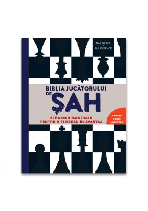 Biblia jucatorului de sah - Strategii ilustrate pentru a fi mereu in avantaj - 84.68 Lei