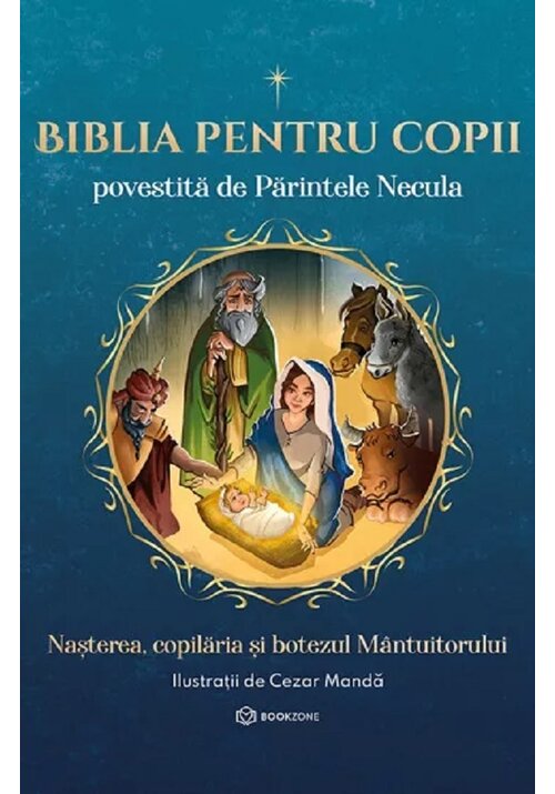 Biblia pentru copii povestita de Parintele Necula Vol. I. Nasterea, copilaria si botezul Mantuitorului - 36.26 Lei
