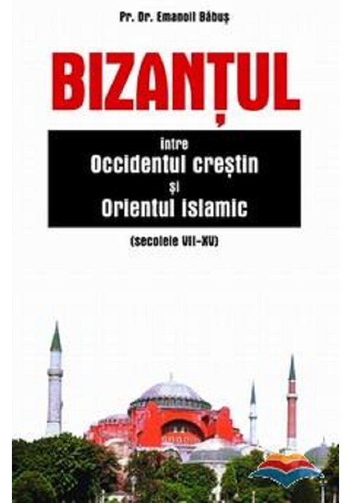 Bizantul, intre occidentul crestin si orientul islamic - 47.57 Lei