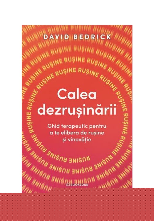 Calea dezrusinarii. Ghid terapeutic pentru a te elibera de rusine si vinovatie - 38.50 Lei