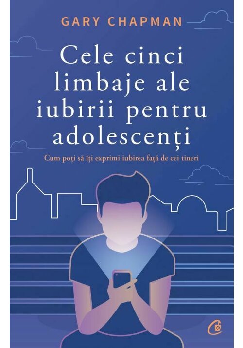 Cele cinci limbaje ale iubirii pentru adolescenti - 37.00 Lei