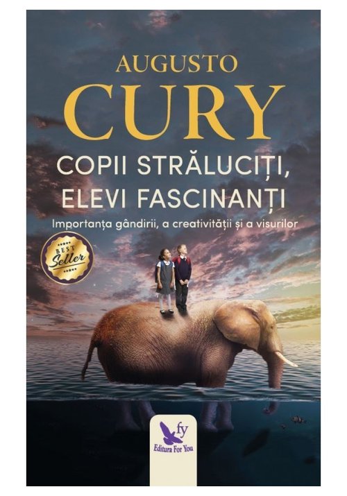 Copii straluciti, elevi fascinanti. Importanta gandirii, a creativitatii si a visurilor - 33.30 Lei