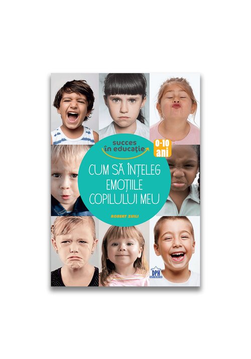 Cum sa inteleg emotiile copilului meu - 39.96 Lei