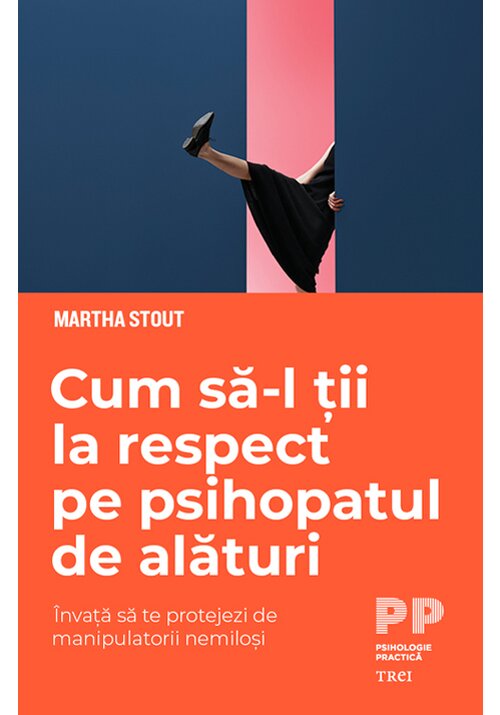 Cum sa-l tii la respect pe psihopatul de alaturi. Invata sa te protejezi de manipulatorii nemilosi - 32.98 Lei