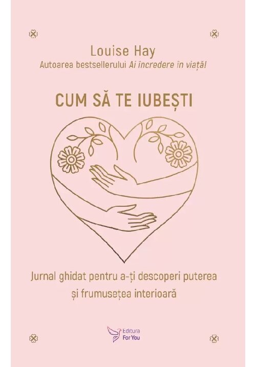 Cum sa te iubesti - Louise Hay - 39.96 Lei