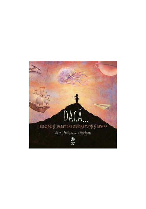 Daca... Un mod nou si fascinant de a privi ideile marete si numerele - 7.93 Lei