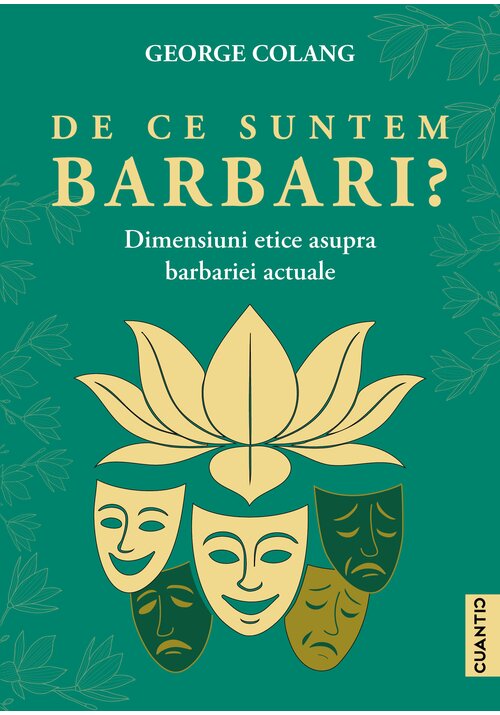 De ce suntem barbari? Dimensiuni etice asupra barbariei actuale - 45.56 Lei