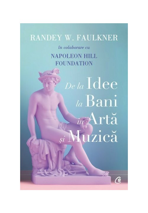 De la idee la bani in arta si muzica - 40.70 Lei