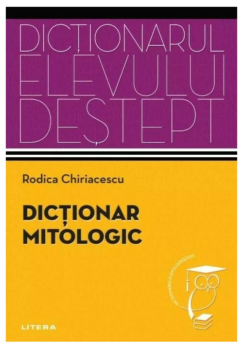 Dictionar mitologic. Dictionarul elevului destept - 44.99 Lei