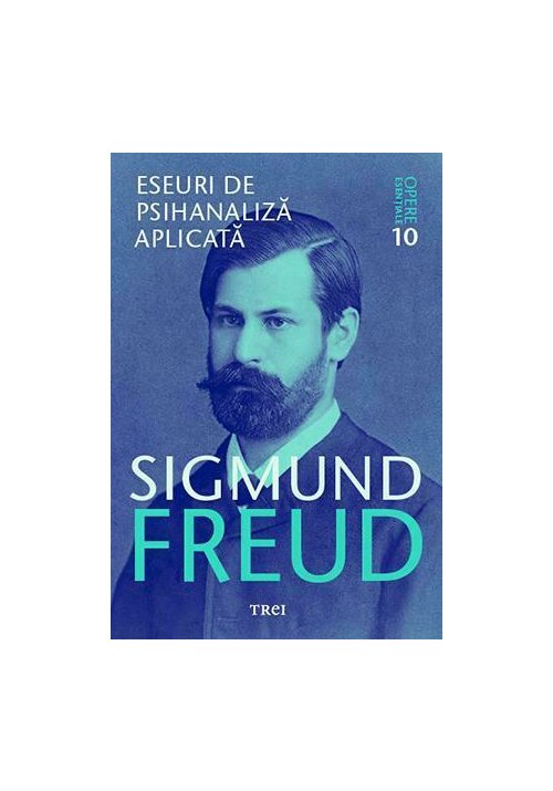 Eseuri de psihanaliza aplicata - Opere Esentiale, vol. 10 - 52.00 Lei