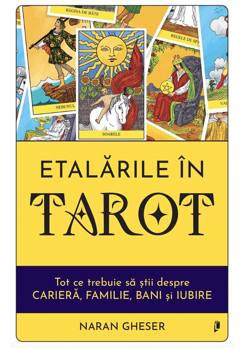 Etalarile in Tarot. Tot ce trebuie sa stii despre cariera, familie, bani si iubire - 62.30 Lei