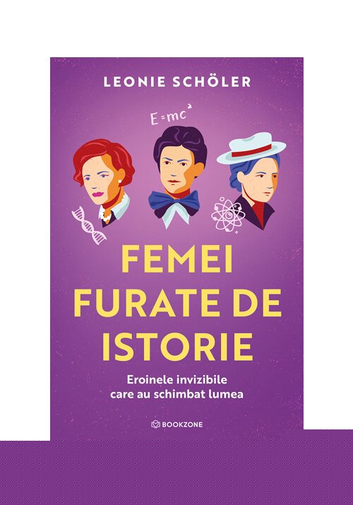 Femei furate de istorie. Eroinele invizibile care au schimbat lumea - 41.93 Lei
