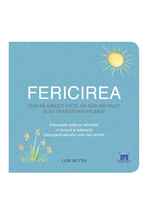 Fericirea: Cum sa iubesti viata, sa razi mai mult si sa traiesti mai frumos - 37.11 Lei