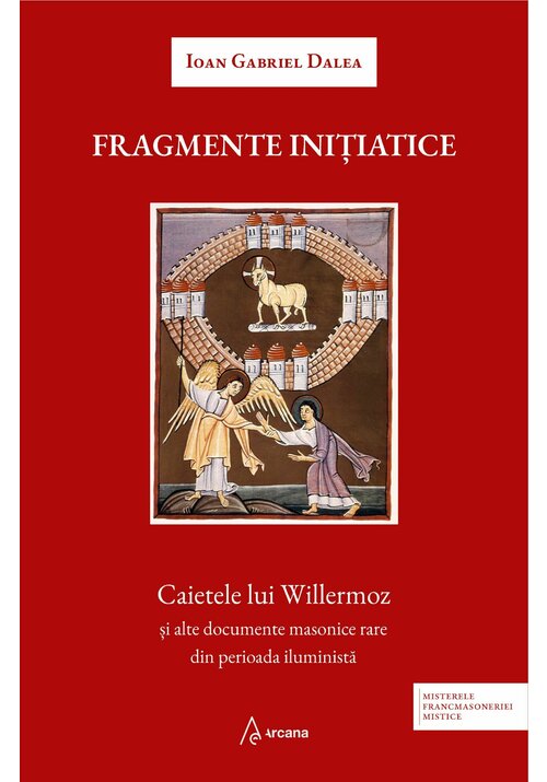 Fragmente initiatice. Caietele lui Willermoz si alte manuscrise rare din perioada iluminista - 62.37 Lei
