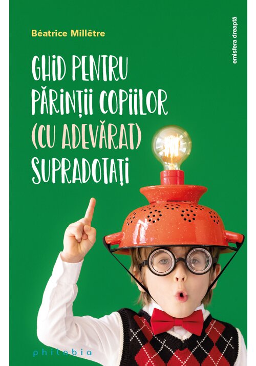 Ghid pentru parintii copiilor (cu adevarat) supradotati - 15.86 Lei