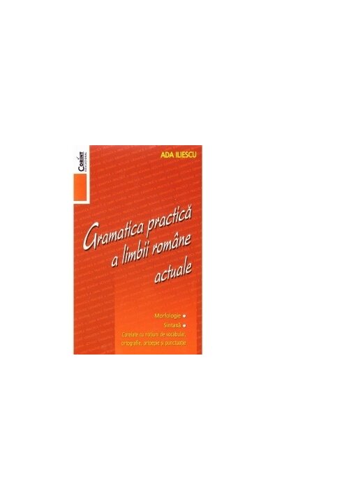 Gramatica practica a limbii romane actuale - Editia 2014 - 46.43 Lei