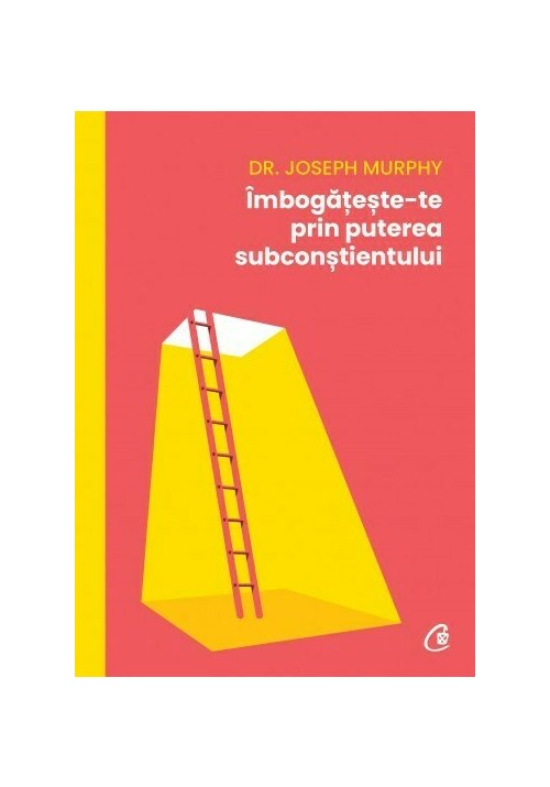 Imbogateste-te prin puterea subconstientului - 44.40 Lei