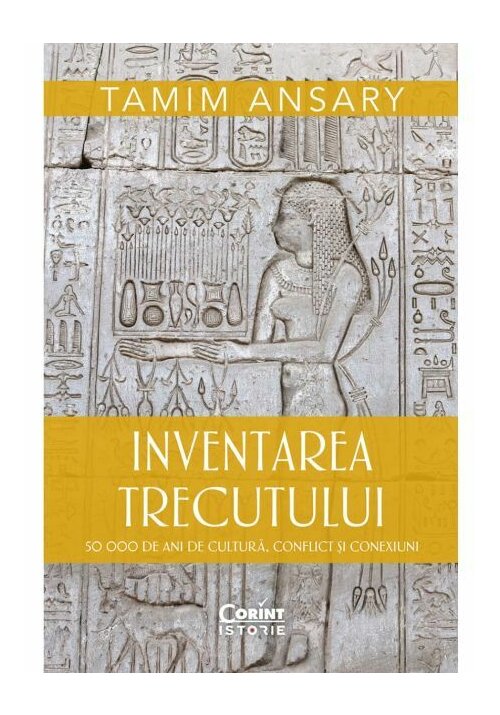 Inventarea trecutului. 50 000 de ani de cultura, conflict si conexiuni - 65.04 Lei