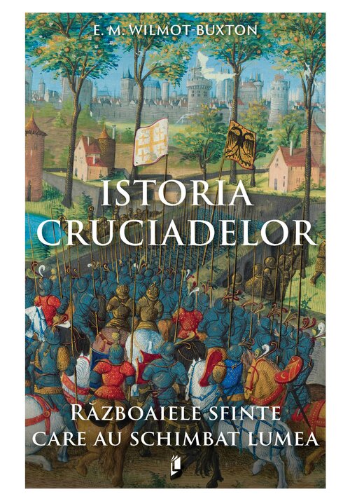 Istoria Cruciadelor. Razboaiele sfinte care au schimbat lumea - 41.30 Lei