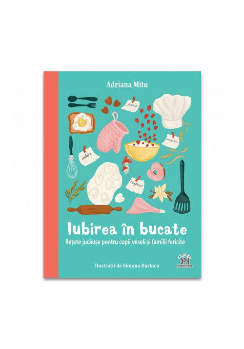 Iubirea in bucate: Retete jucause pentru copii veseli si familii fericite - 36.15 Lei
