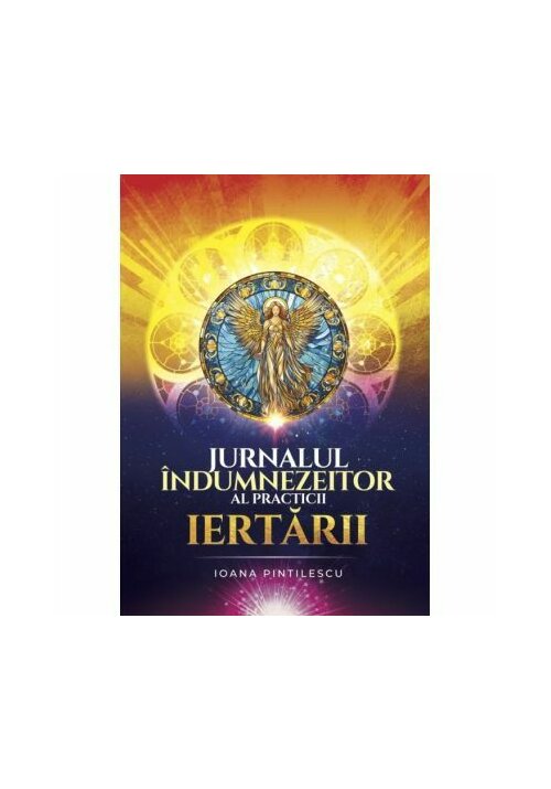 Jurnalul indumnezeitor al practicii iertarii - 59 Lei