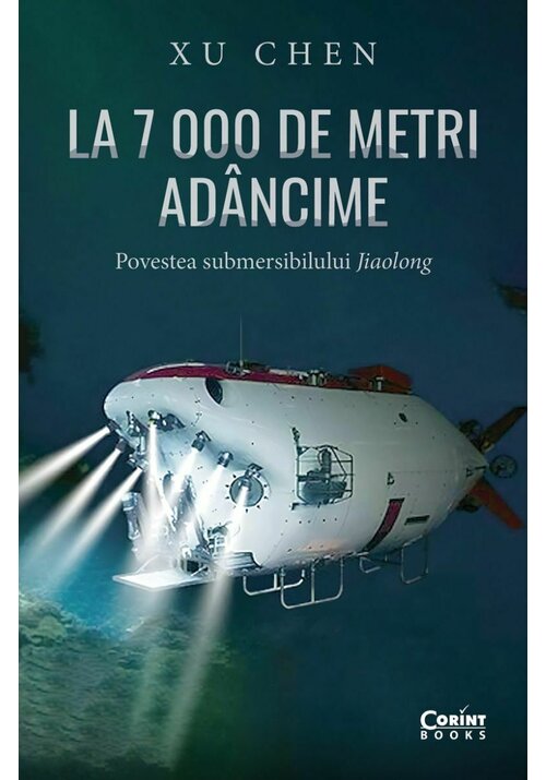 La 7 000 de metri adancime. Povestea submersibilului Jiaolong - 37.13 Lei