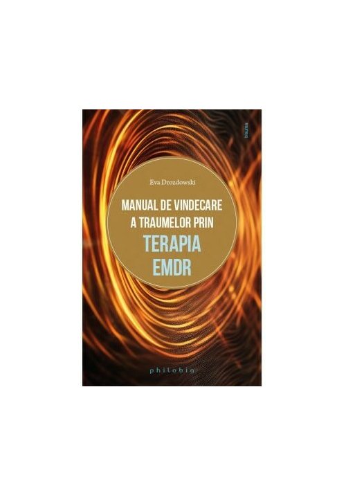 Manual de vindecare a traumelor prin terapia EMDR - 25.37 Lei