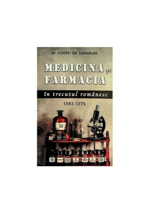 Medicina si farmacia in trecutul romanesc - 29.60 Lei