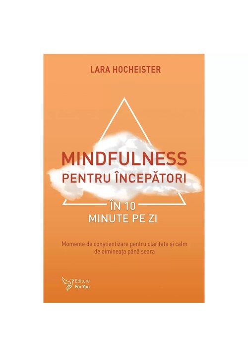 Mindfulness pentru incepatori in 10 minute pe zi - 37.11 Lei