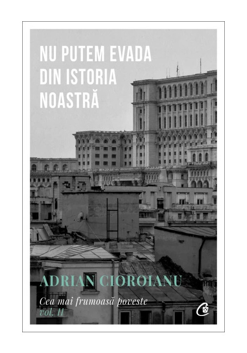 Nu putem evada din Istoria noastra. Cea mai frumoasa poveste vol. II - 40.70 Lei