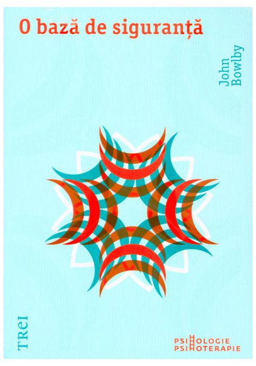 O baza de siguranta. Aplicatii clinice ale teoriei atasamentului - 54.97 Lei