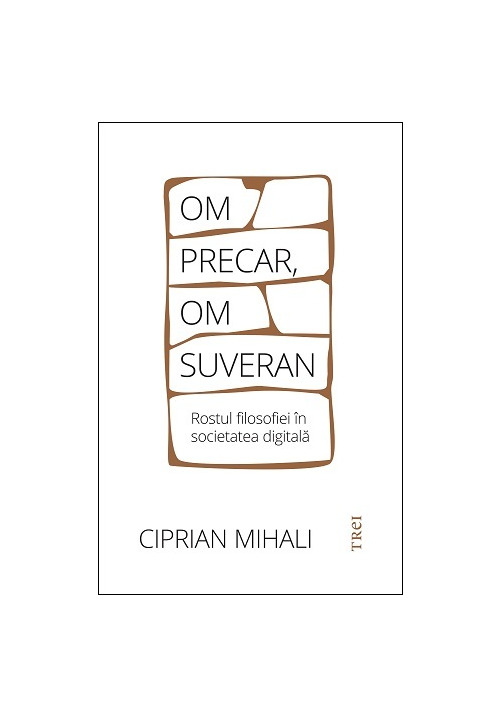 Om precar, om suveran: rostul filosofiei in societatea digitala - 38.06 Lei