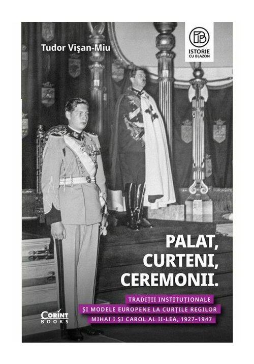 Palat, Curteni, Ceremonii. Traditii institutionale si modele europene la Curtile regilor Mihai I si Carol al II-lea, 1927-1947 - 84.07 Lei