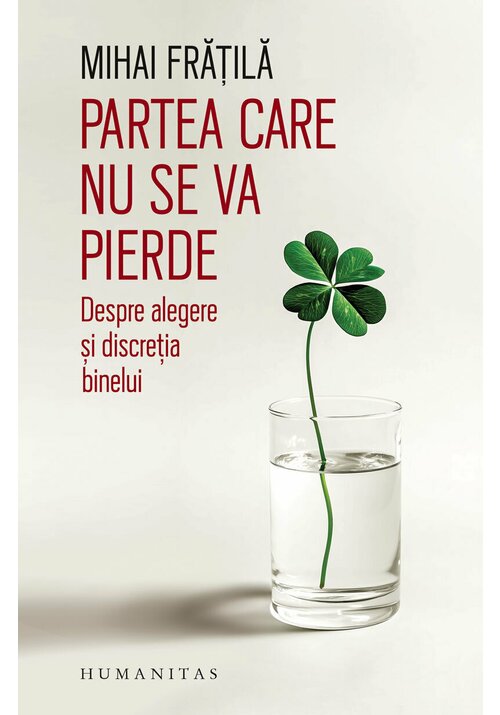 Partea care nu se va pierde. Despre alegere si discretia binelui - 49.50 Lei