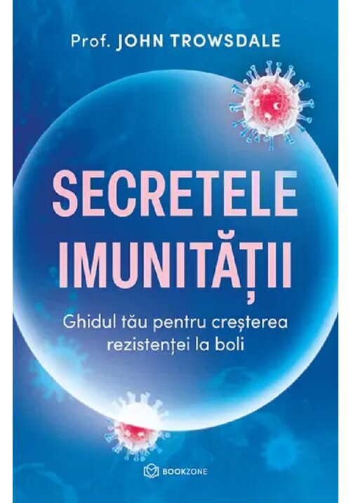 Secretele imunitatii. Ghidul tau pentru cresterea rezistentei la boli - 40.70 Lei