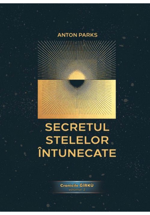 Secretul Stelelor Intunecate, Cronicile Ǧirku - volumul 2 - 79.29 Lei